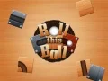 Spel Rulla den här bollen på nätet Spel Rulla den här bollen på nätet