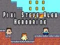 Spel Pixi Steve Alex Herobrine pÄ nÀtet Spel Pixi Steve Alex Herobrine pÄ nÀtet