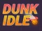 Spel Dunk Idle på nätet