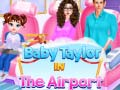 Spel Baby Taylor På Flygplatsen på nätet