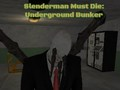 Spel Slenderman Må Dö: Underjordisk Bunker på nätet