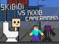 Spel Skibidi vs Noob och Kameraman på nätet