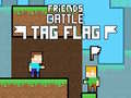Spel Vännerns Strid: Taggflagga på nätet